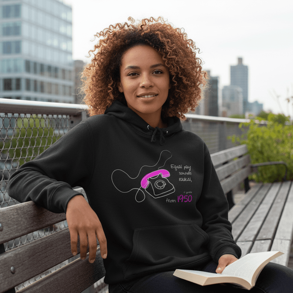 No Shit Shirts - Hoodie (Frontprint Large): Equal pay sounds radical… if you’re from 1950. - Equal Pay - basic