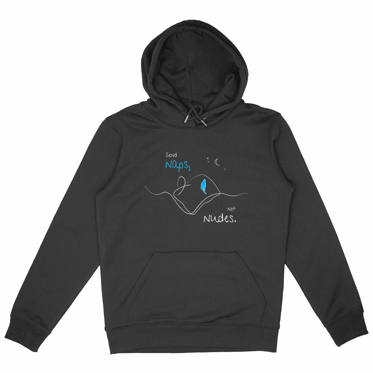 No Shit Shirts - Hoodie (Frontprint Large): Send Naps, Not Nudes - Body & Autonomy & Sexism - basic