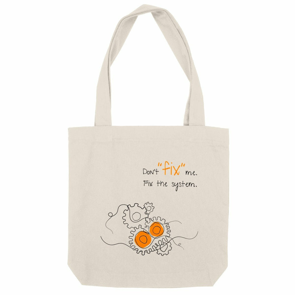 No Shit Shirts - Jutebeutel: Don’t “fix” me. Fix the system. - Jutebeuel - basic
