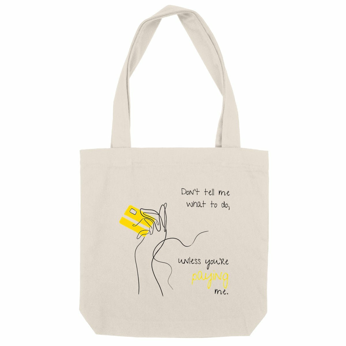 No Shit Shirts - Jutebeutel: Don’t tell me what to do, unless you’re paying me - Jutebeuel - basic