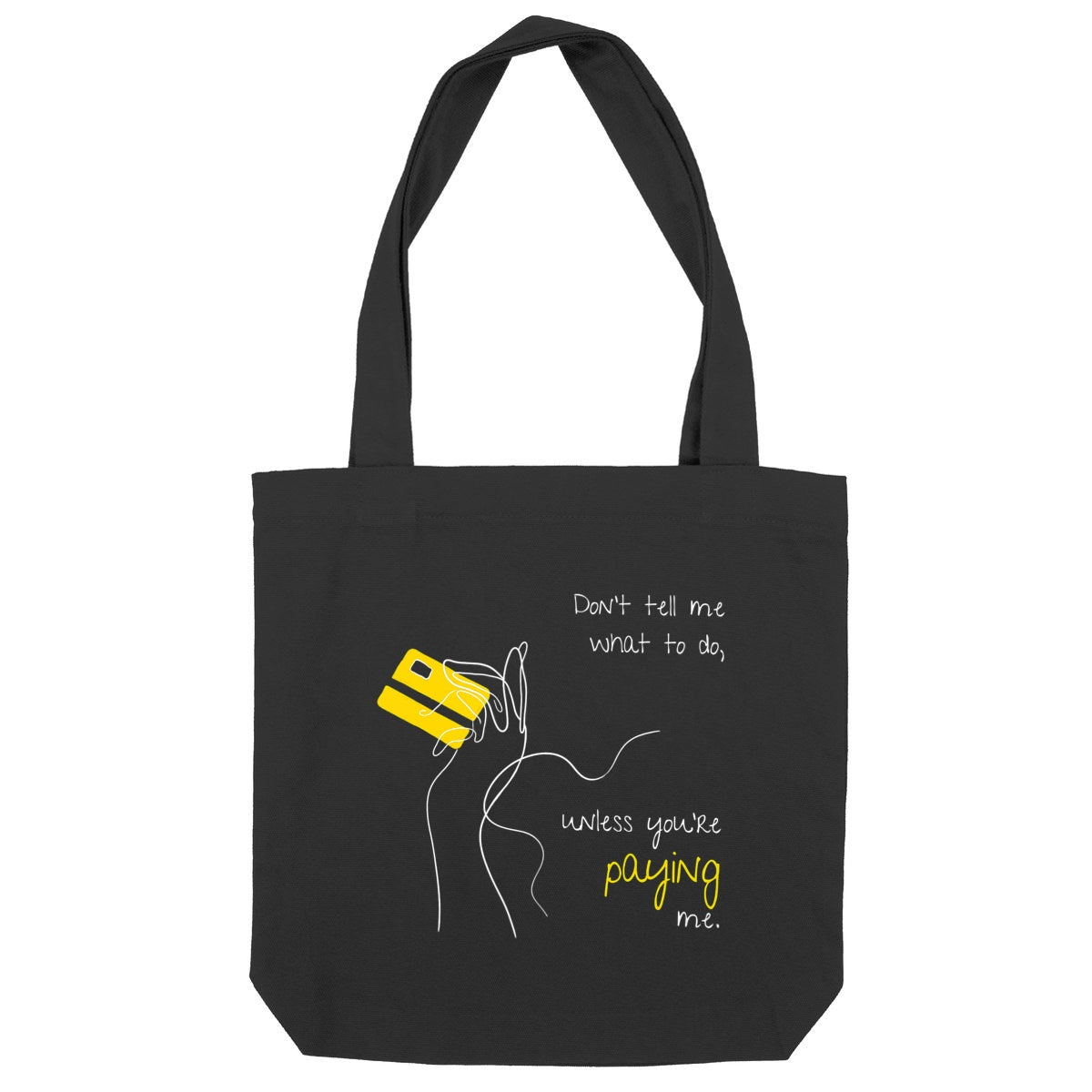 No Shit Shirts - Jutebeutel: Don’t tell me what to do, unless you’re paying me - Jutebeuel - basic