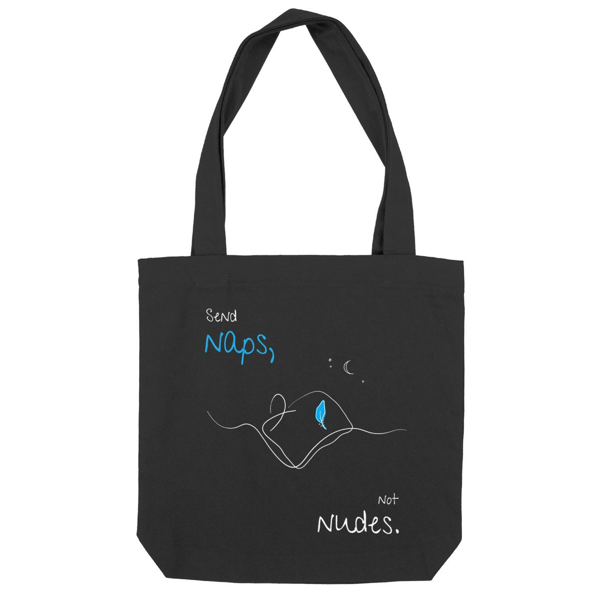 No Shit Shirts - Jutebeutel: Send Naps, Not Nudes - Body & Autonomy & Sexism - basic