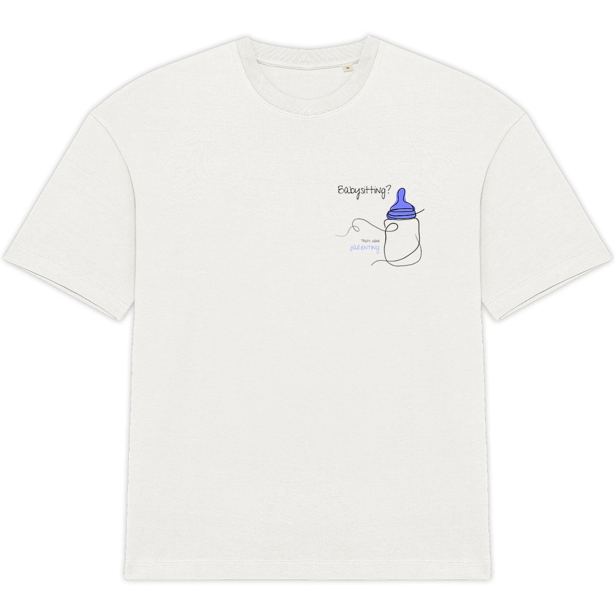 No Shit Shirts - Oversize Shirt: Babysitting? That’s called parenting! - Gender Roles - basic
