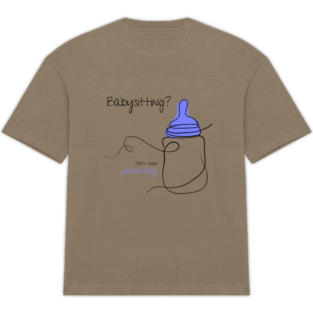No Shit Shirts - Oversize Shirt (Backprint): Babysitting? That’s called parenting! - Gender Roles - basic