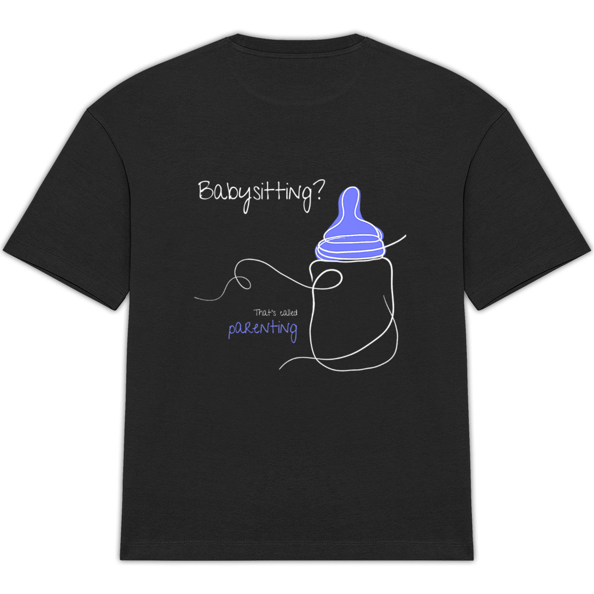 No Shit Shirts - Oversize Shirt (Backprint): Babysitting? That’s called parenting! - Gender Roles - basic