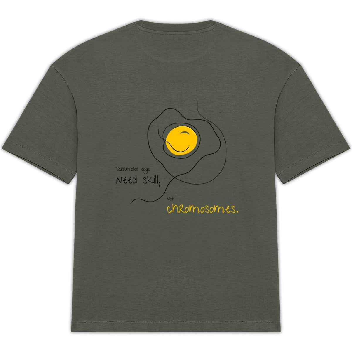 No Shit Shirts - Oversize Shirt (Backprint): Scrambled eggs need skill, not chromosomes. - Gender Roles - basic