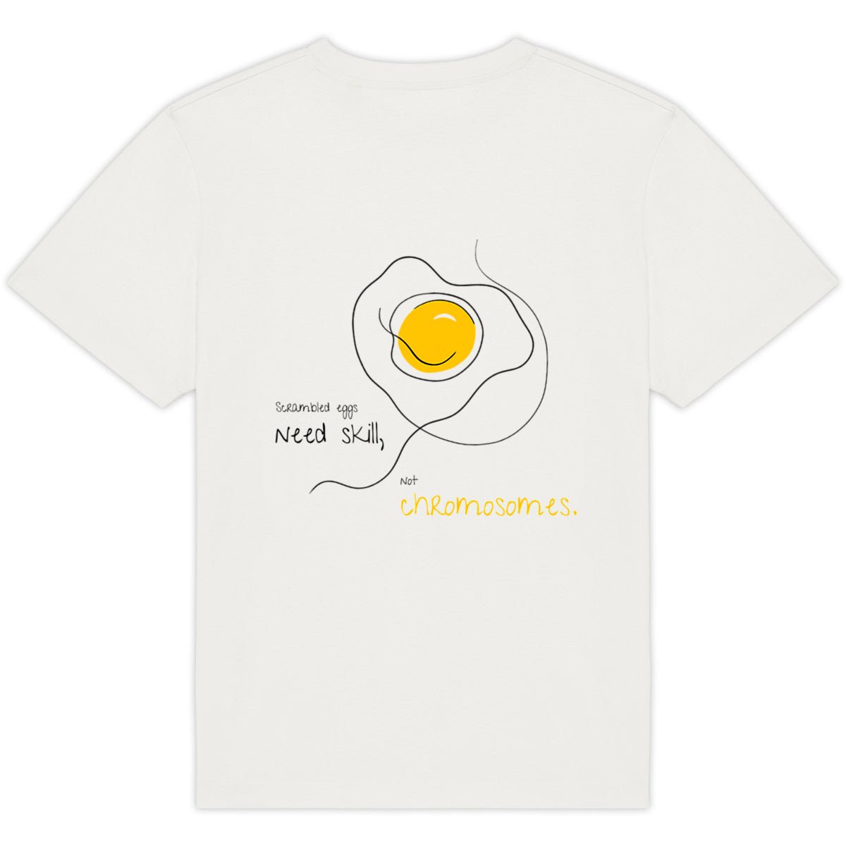 No Shit Shirts - Oversize Shirt (Backprint): Scrambled eggs need skill, not chromosomes. - Gender Roles - basic