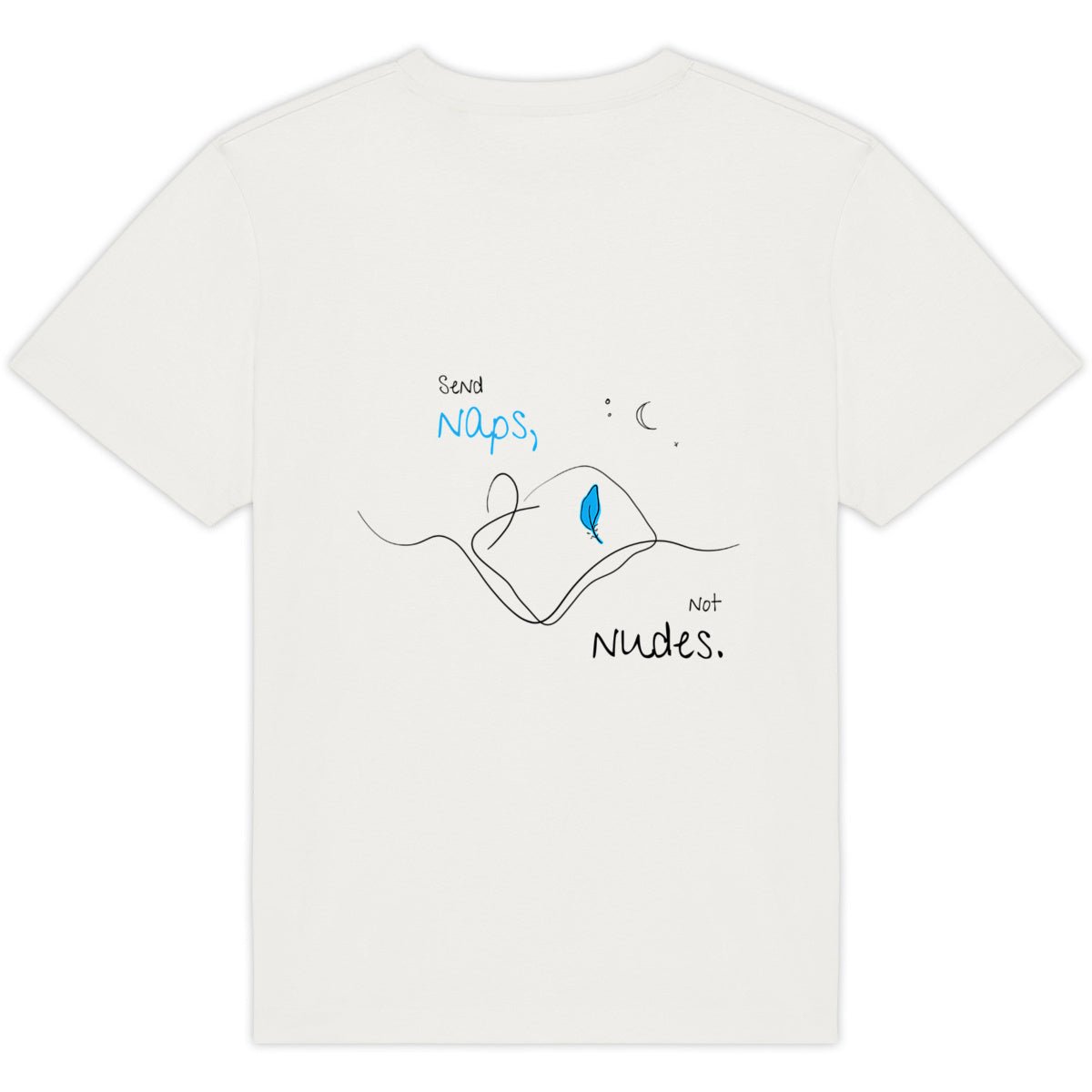 No Shit Shirts - Oversize Shirt (Backprint): Send Naps, Not Nudes - Body & Autonomy & Sexism - basic