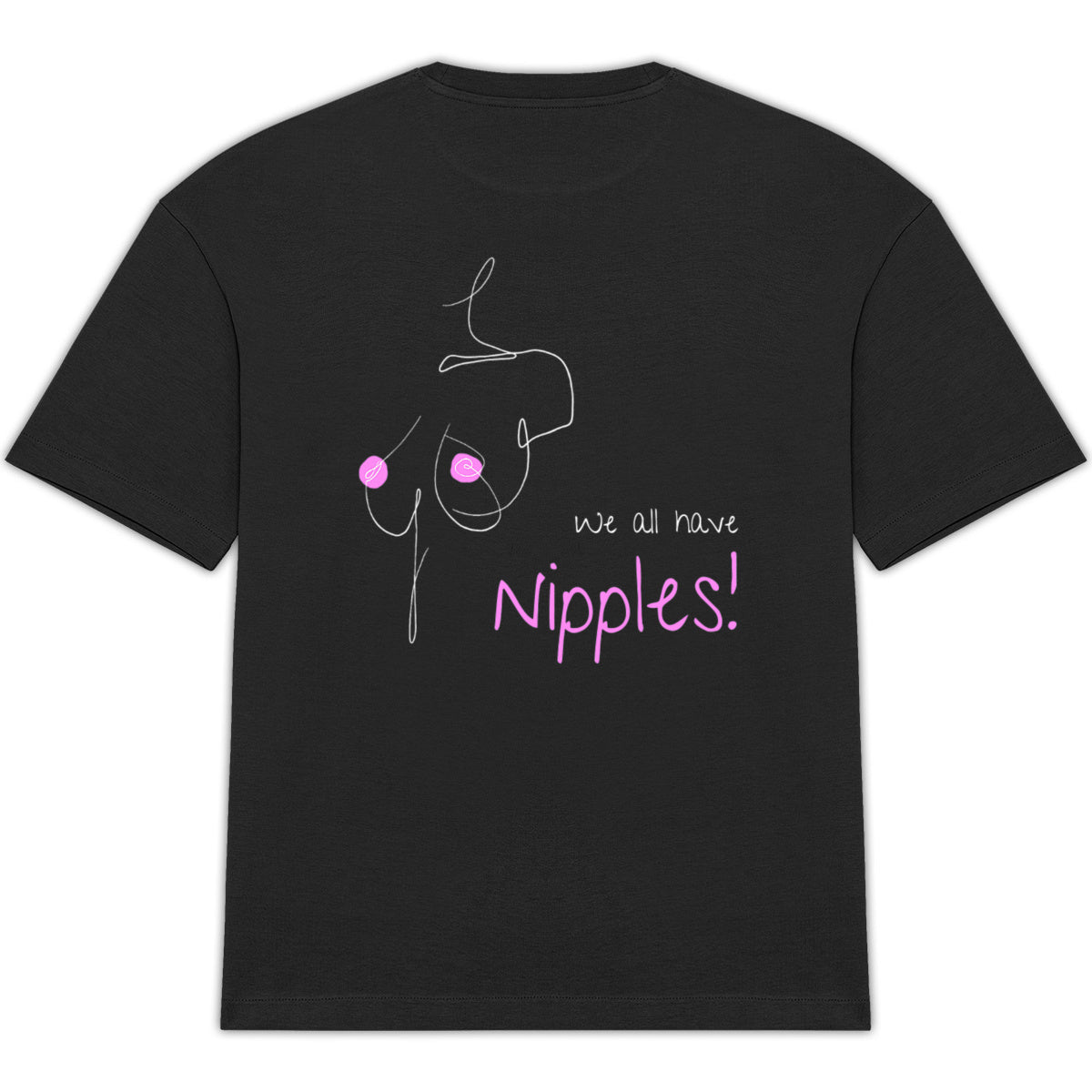 No Shit Shirts - Oversize Shirt (Backprint): We all have nipples! - Body & Autonomy & Sexism - basic