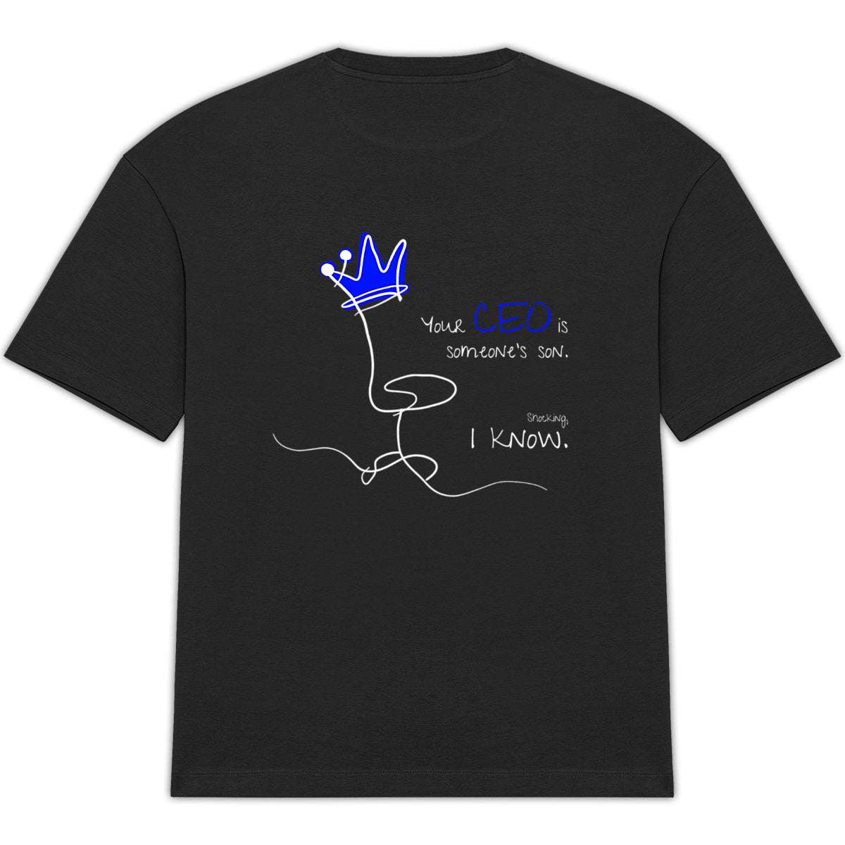 No Shit Shirts - Oversize Shirt (Backprint): Your CEO is someone’s son. Shocking, I know. - Equal Pay - basic