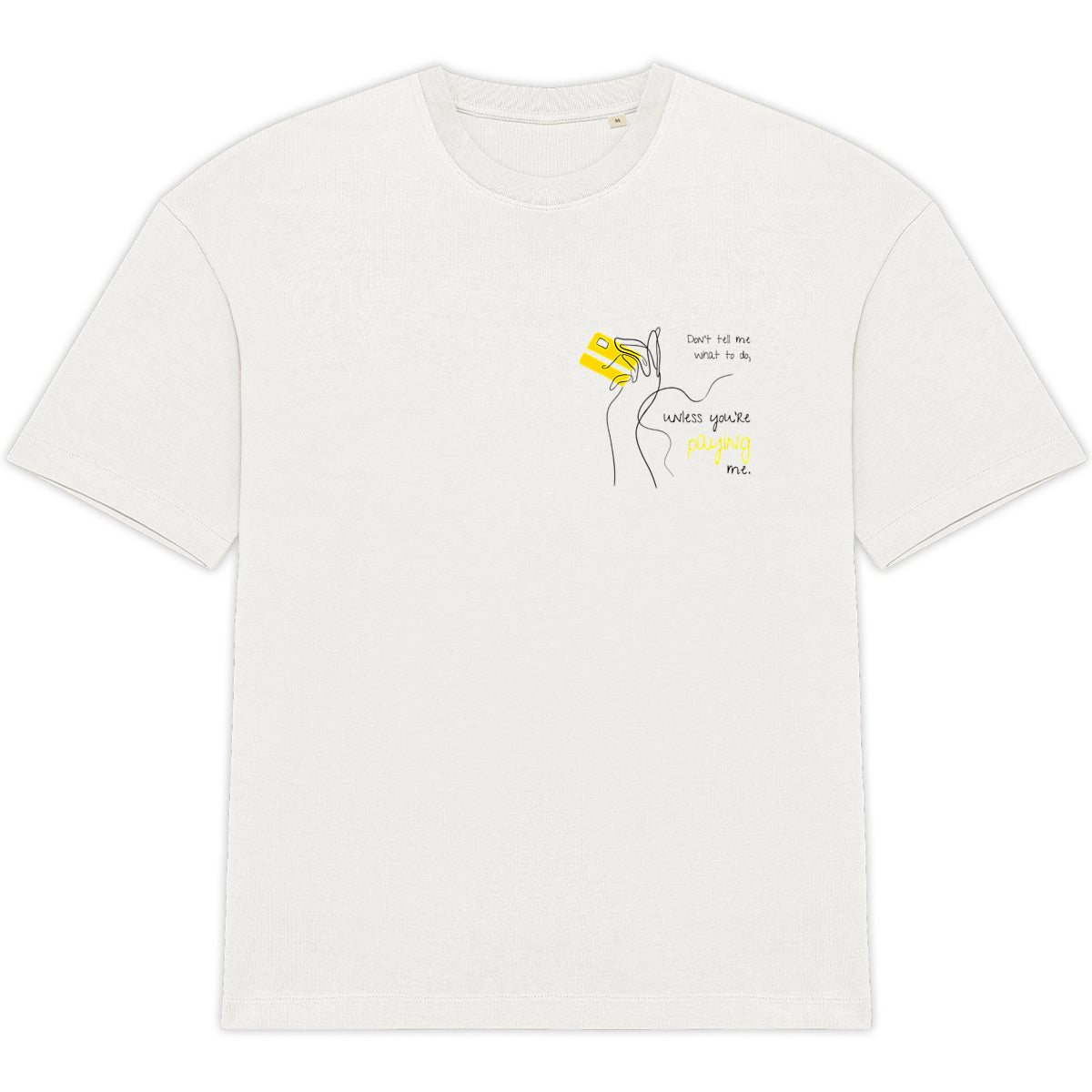 No Shit Shirts - Oversize Shirt: Don’t tell me what to do, unless you’re paying me - Mansplaining - basic