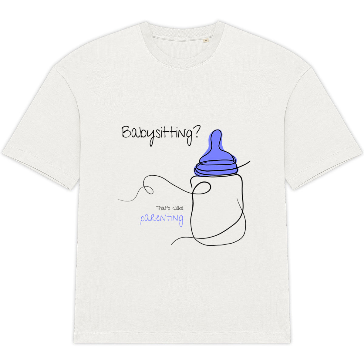 No Shit Shirts - Oversize Shirt (Frontprint Large): Babysitting? That’s called parenting! - Gender Roles - basic