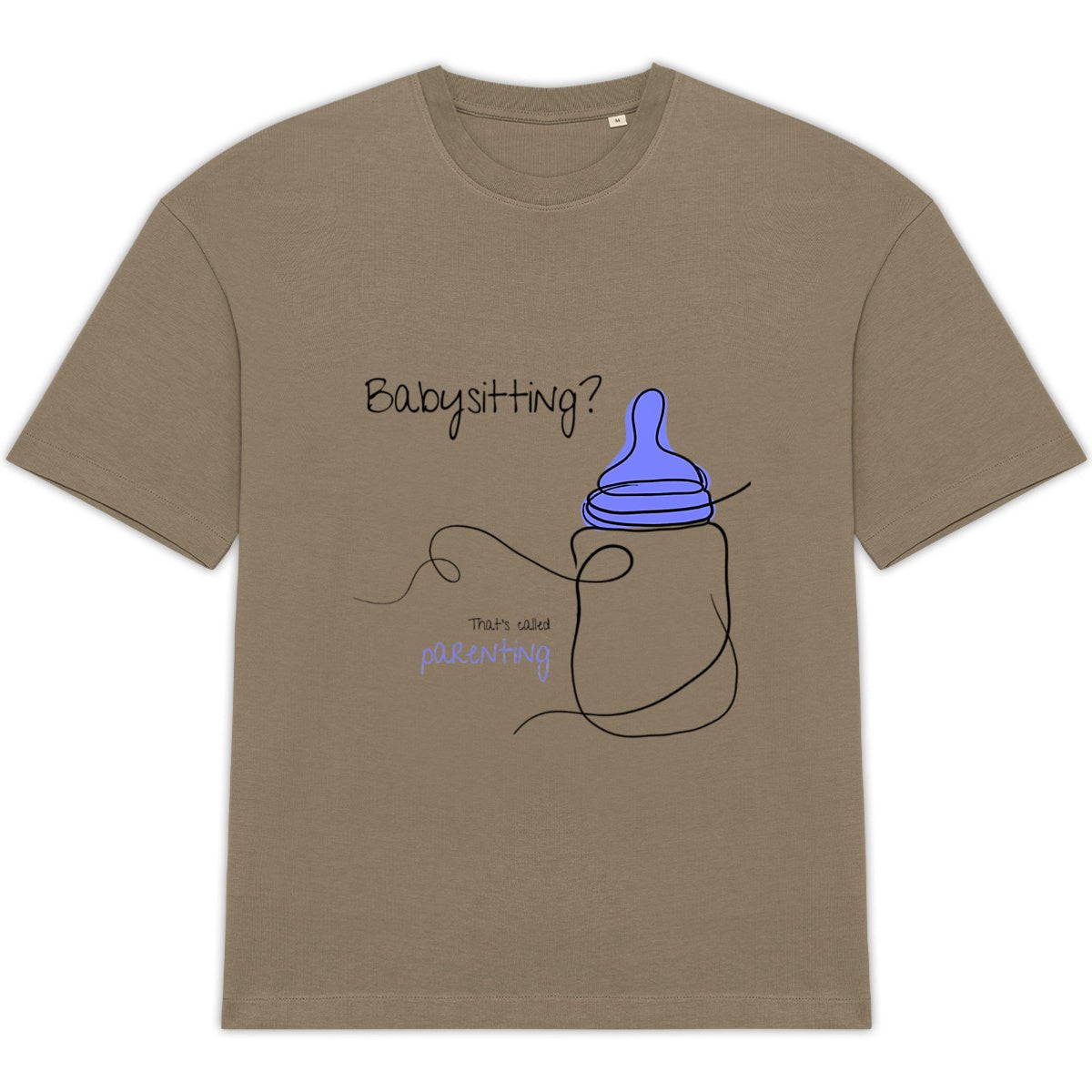 No Shit Shirts - Oversize Shirt (Frontprint Large): Babysitting? That’s called parenting! - Gender Roles - basic