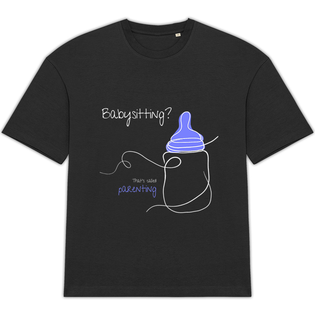 No Shit Shirts - Oversize Shirt (Frontprint Large): Babysitting? That’s called parenting! - Gender Roles - basic