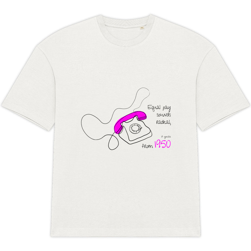 No Shit Shirts - Oversize Shirt (Frontprint Large): Equal pay sounds radical… if you’re from 1950. - Equal Pay - basic