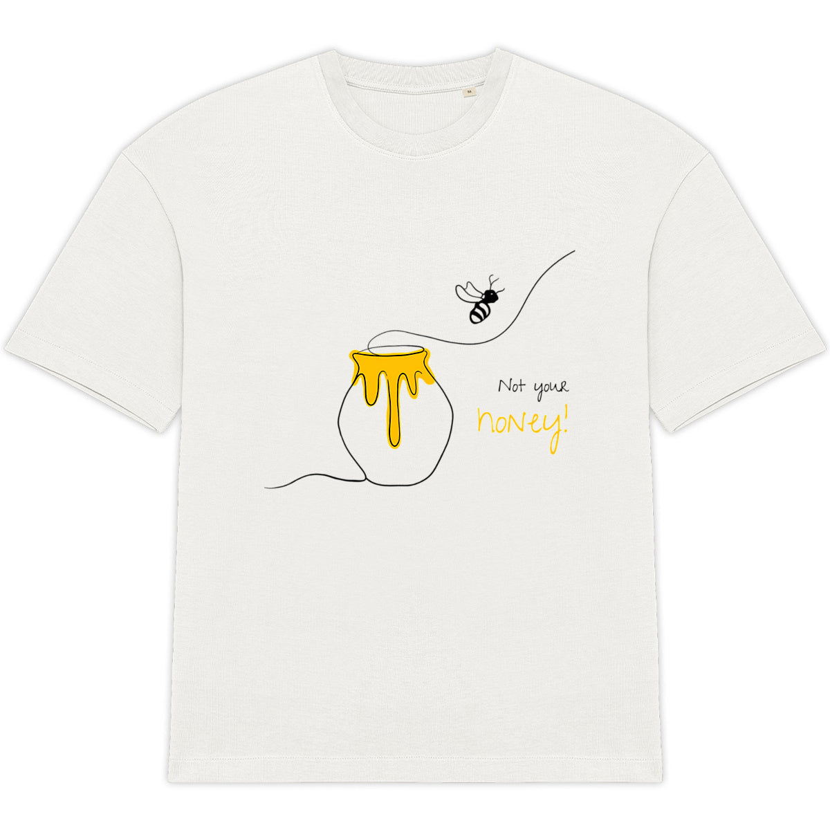 No Shit Shirts - Oversize Shirt (Frontprint Large): Not your honey - Body & Autonomy & Sexism - basic