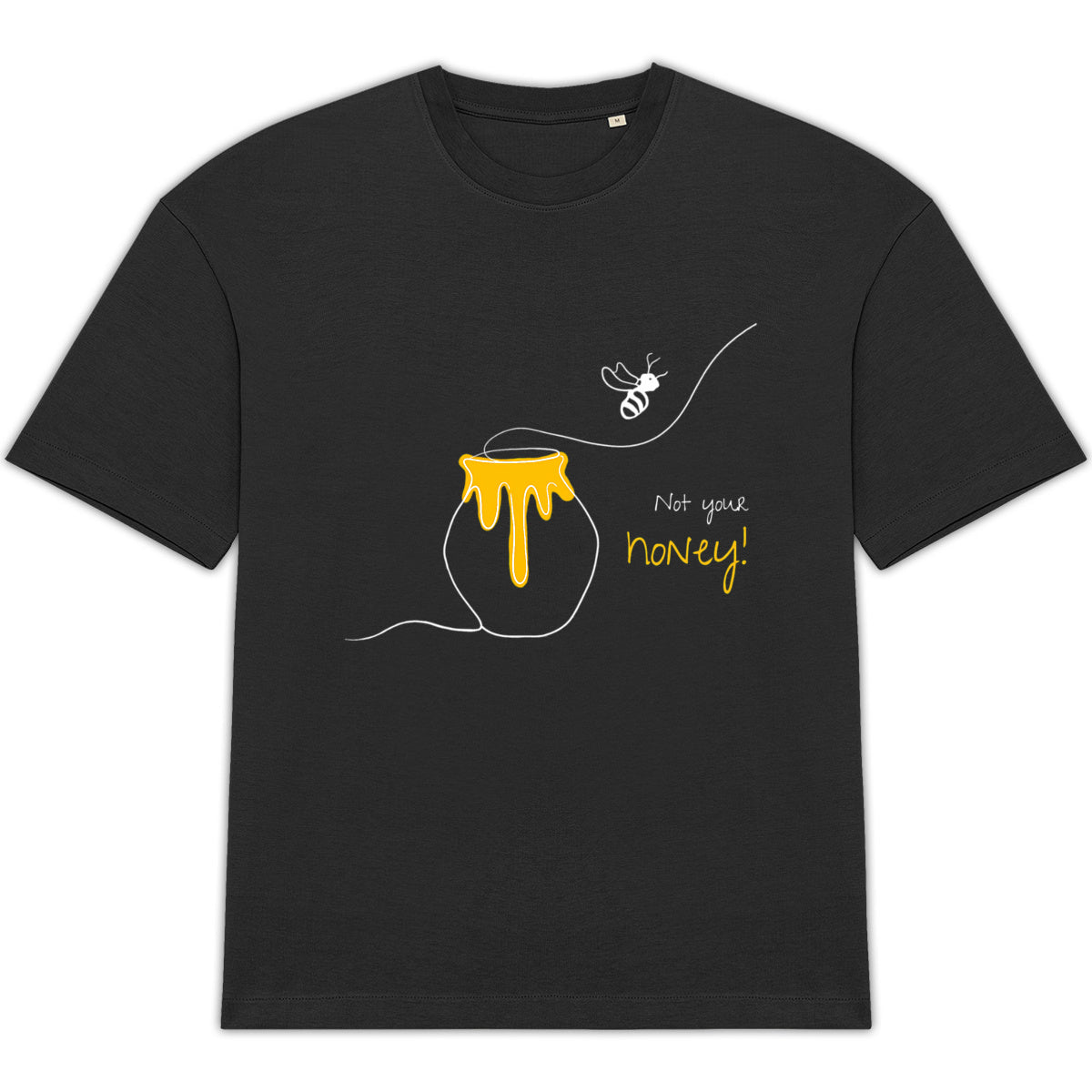 No Shit Shirts - Oversize Shirt (Frontprint Large): Not your honey - Body & Autonomy & Sexism - basic