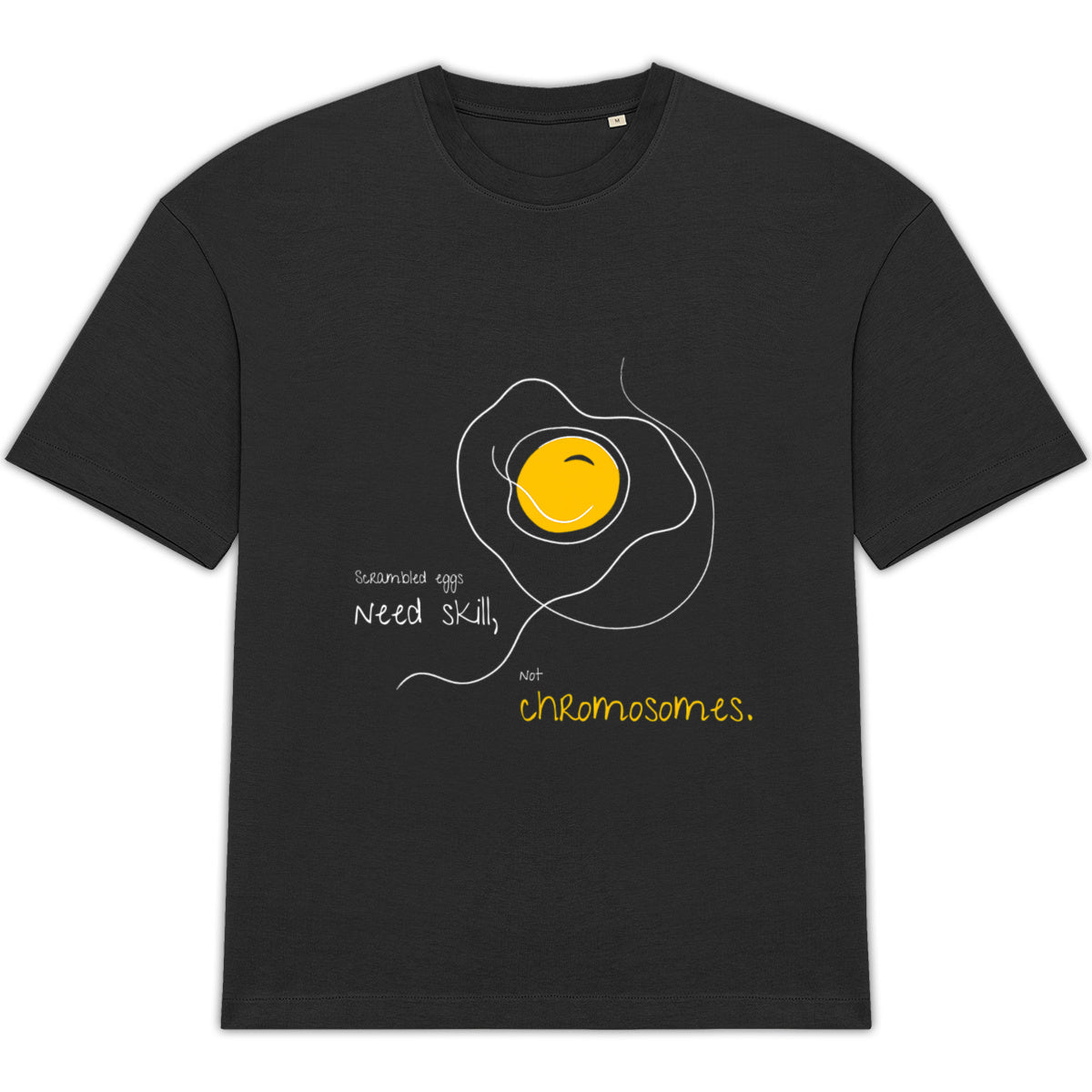 No Shit Shirts - Oversize Shirt (Frontprint Large): Scrambled eggs need skill, not chromosomes. - Gender Roles - basic