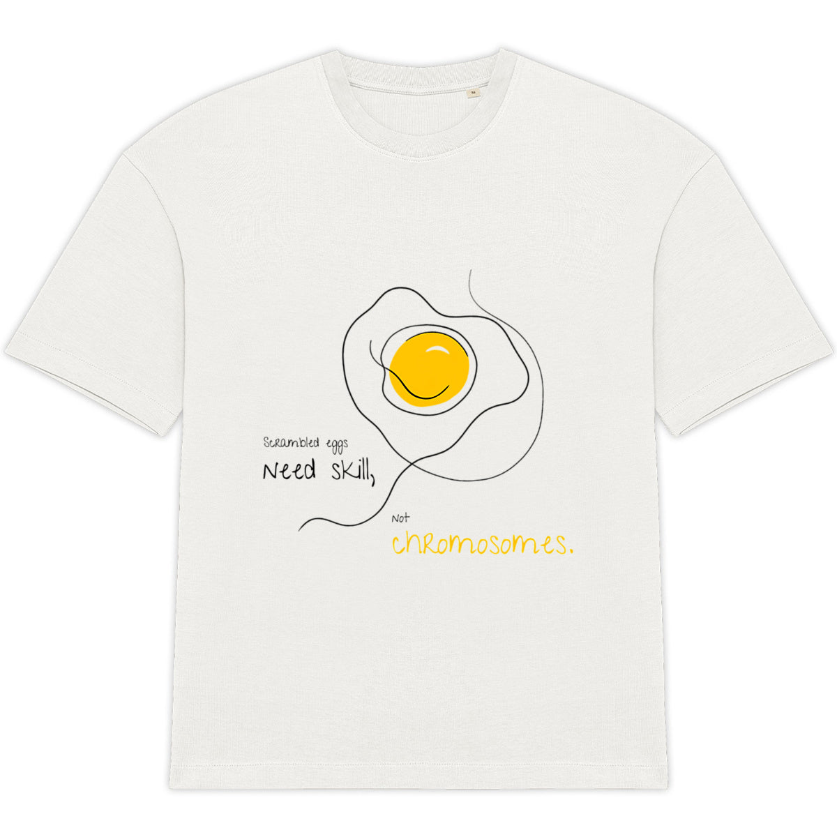 No Shit Shirts - Oversize Shirt (Frontprint Large): Scrambled eggs need skill, not chromosomes. - Gender Roles - basic