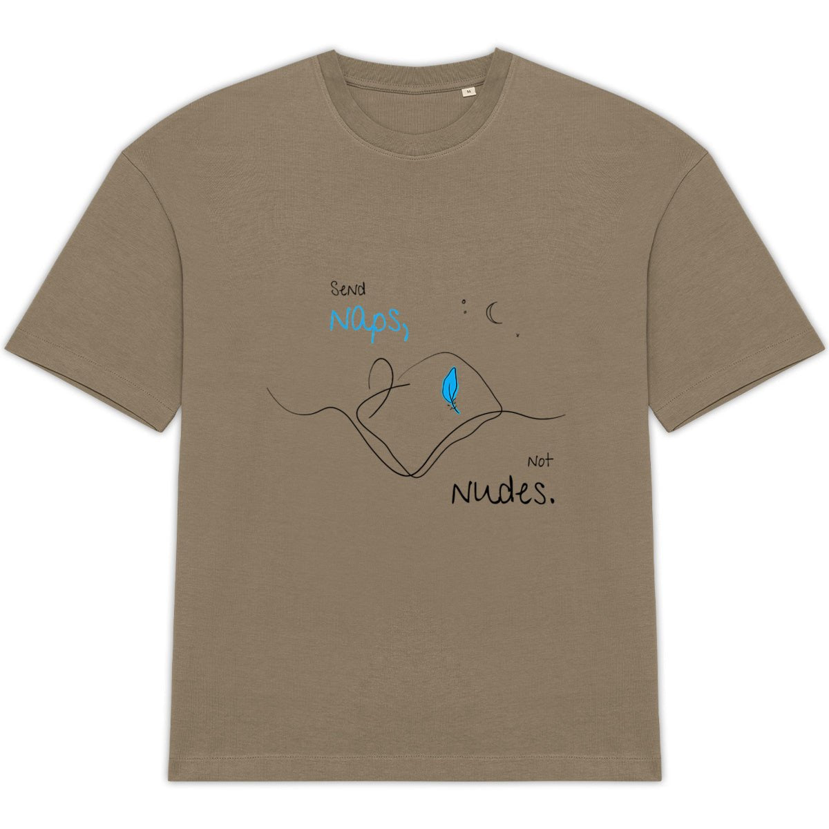 No Shit Shirts - Oversize Shirt (Frontprint Large): Send Naps, Not Nudes - Body & Autonomy & Sexism - basic