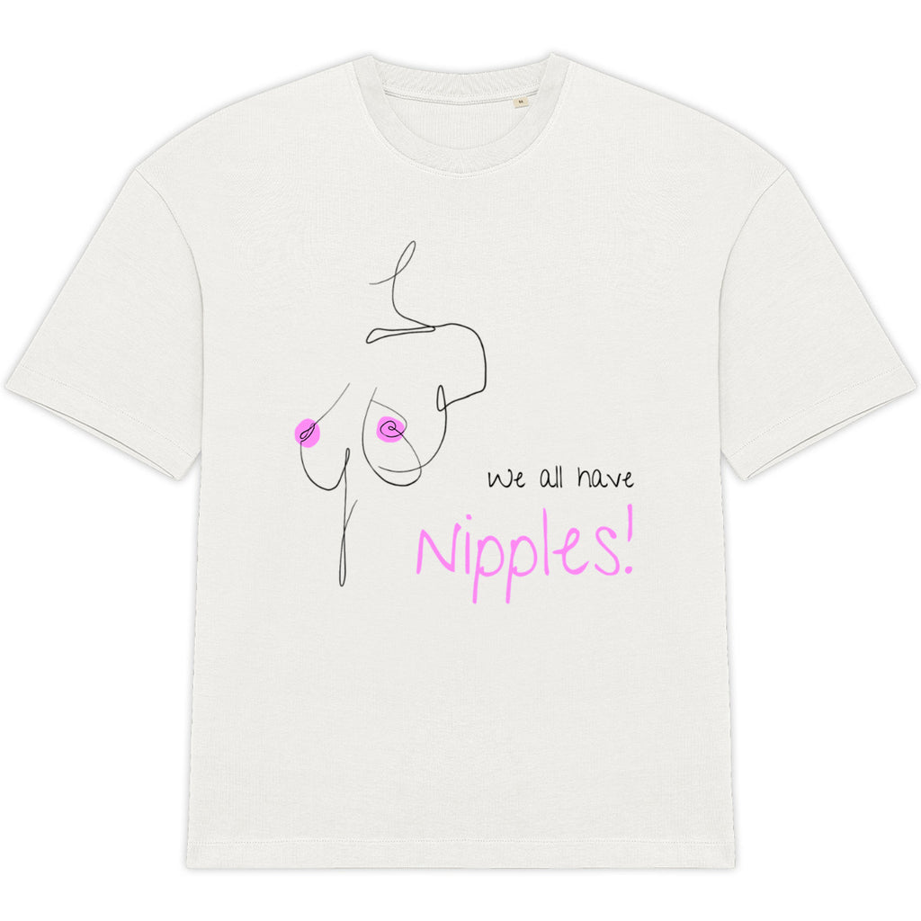 No Shit Shirts - Oversize Shirt (Frontprint Large): We all have nipples! - Body & Autonomy & Sexism - basic