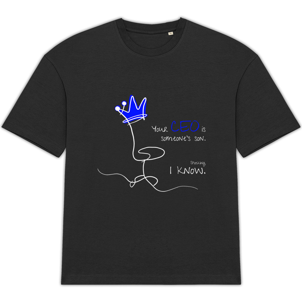 No Shit Shirts - Oversize Shirt (Frontprint Large): Your CEO is someone’s son. Shocking, I know. - Equal Pay - basic