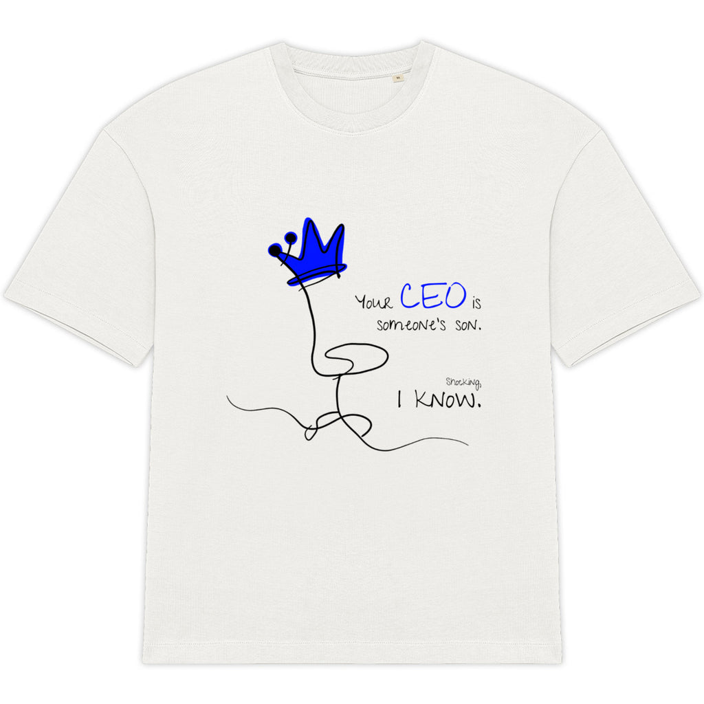 No Shit Shirts - Oversize Shirt (Frontprint Large): Your CEO is someone’s son. Shocking, I know. - Equal Pay - basic