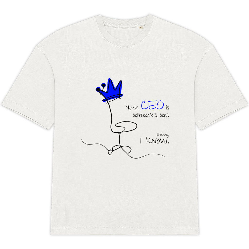 No Shit Shirts - Oversize Shirt (Frontprint Large): Your CEO is someone’s son. Shocking, I know. - Equal Pay - basic