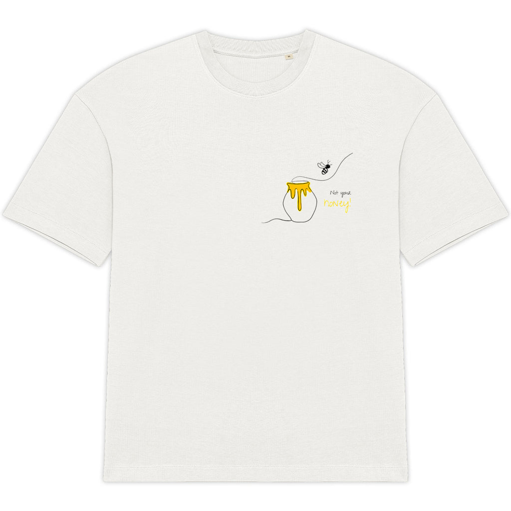 No Shit Shirts - Oversize Shirt: Not your honey - Body & Autonomy & Sexism - basic