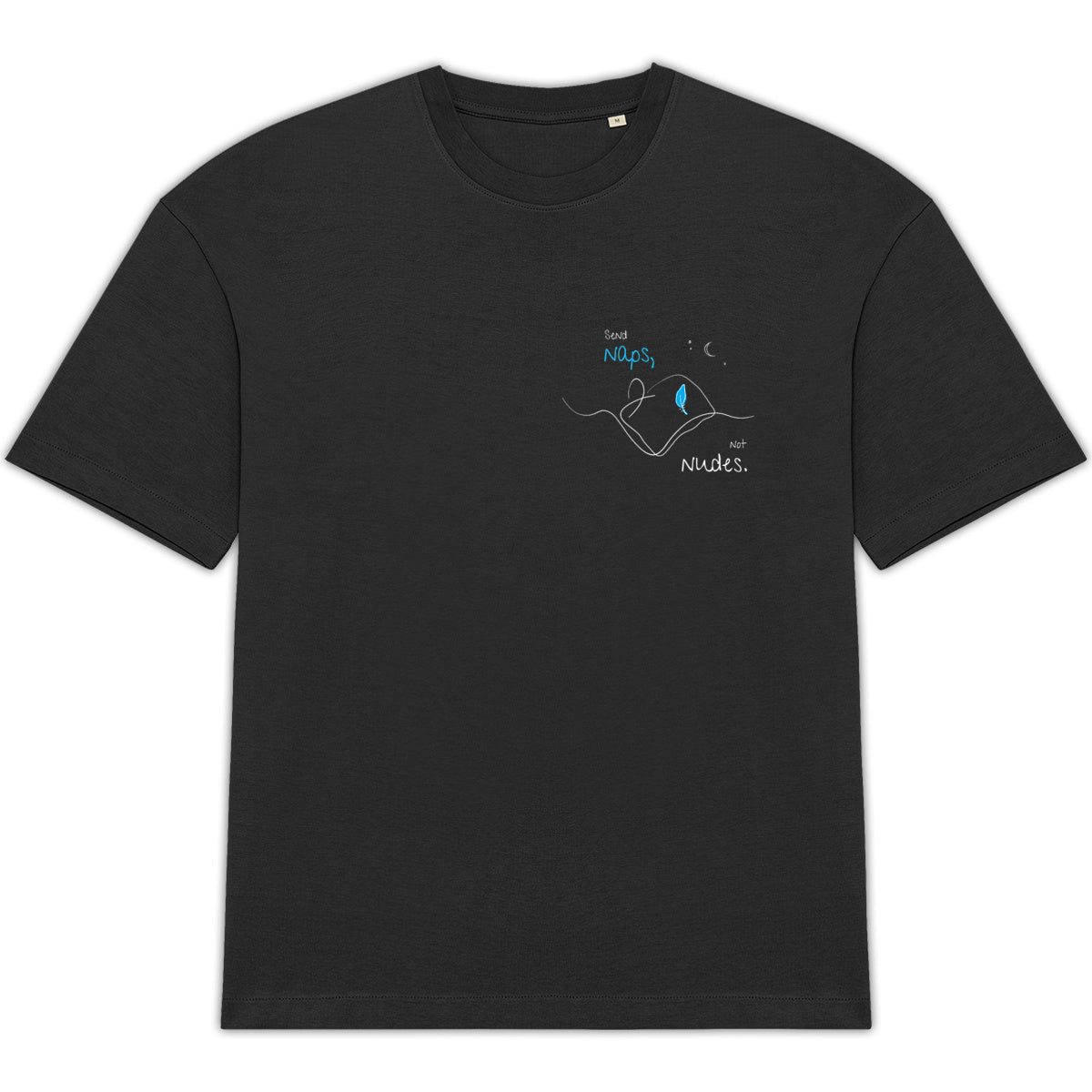 No Shit Shirts - Oversize Shirt: Send Naps, Not Nudes - Body & Autonomy & Sexism - basic