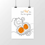 No Shit Shirts - Poster: Don’t “fix” me. Fix the system. - Poster - basic