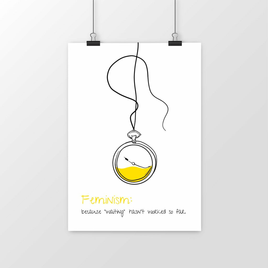 No Shit Shirts - Poster: Feminism: because “waiting” hasn’t worked so far - Poster - basic