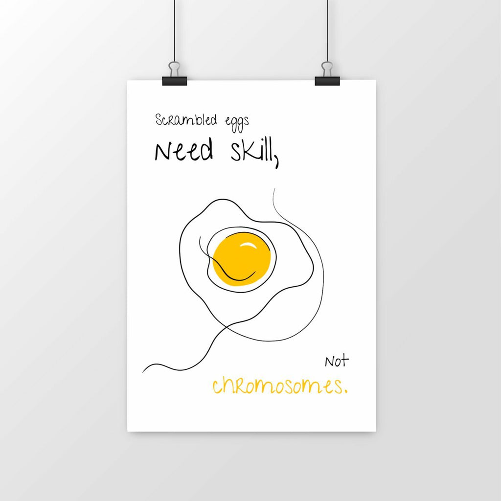 No Shit Shirts - Poster: Scrambled eggs need skill, not chromosomes. - Gender Roles - basic