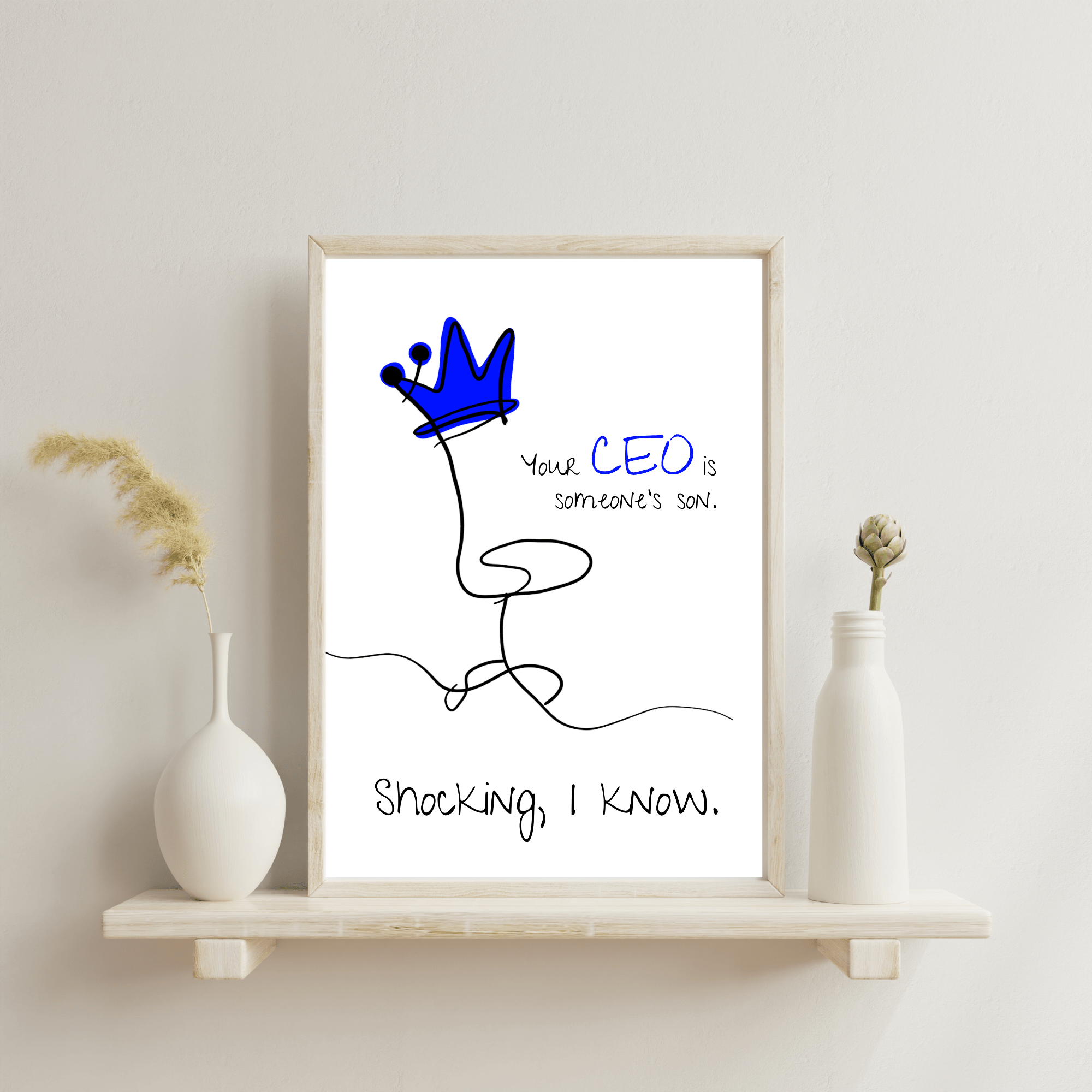 No Shit Shirts - Poster: Your CEO is someone’s son. Shocking, I know. - Equal Pay - basic