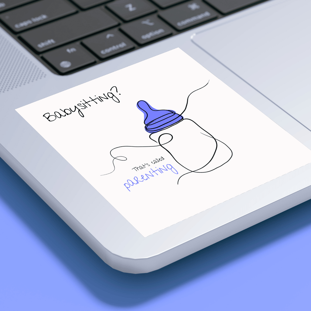 No Shit Shirts - Sticker: Babysitting? That’s called parenting! - Gender Roles - basic