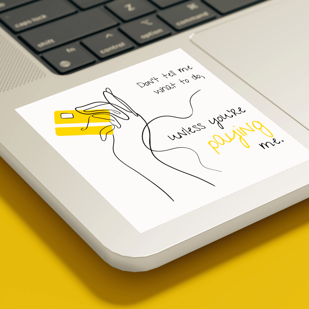 No Shit Shirts - Sticker: Don’t tell me what to do, unless you’re paying me - Mansplaining - basic