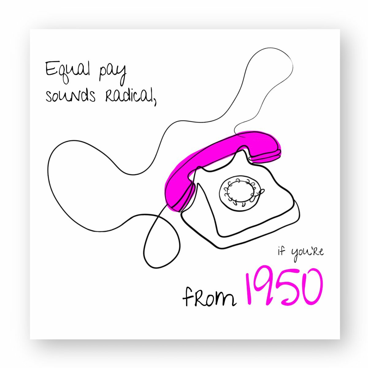 No Shit Shirts - Sticker: Equal pay sounds radical… if you’re from 1950. - Equal Pay - basic