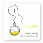 No Shit Shirts - Sticker: Feminism: because “waiting” hasn’t worked so far - Society & Patriarchy - basic