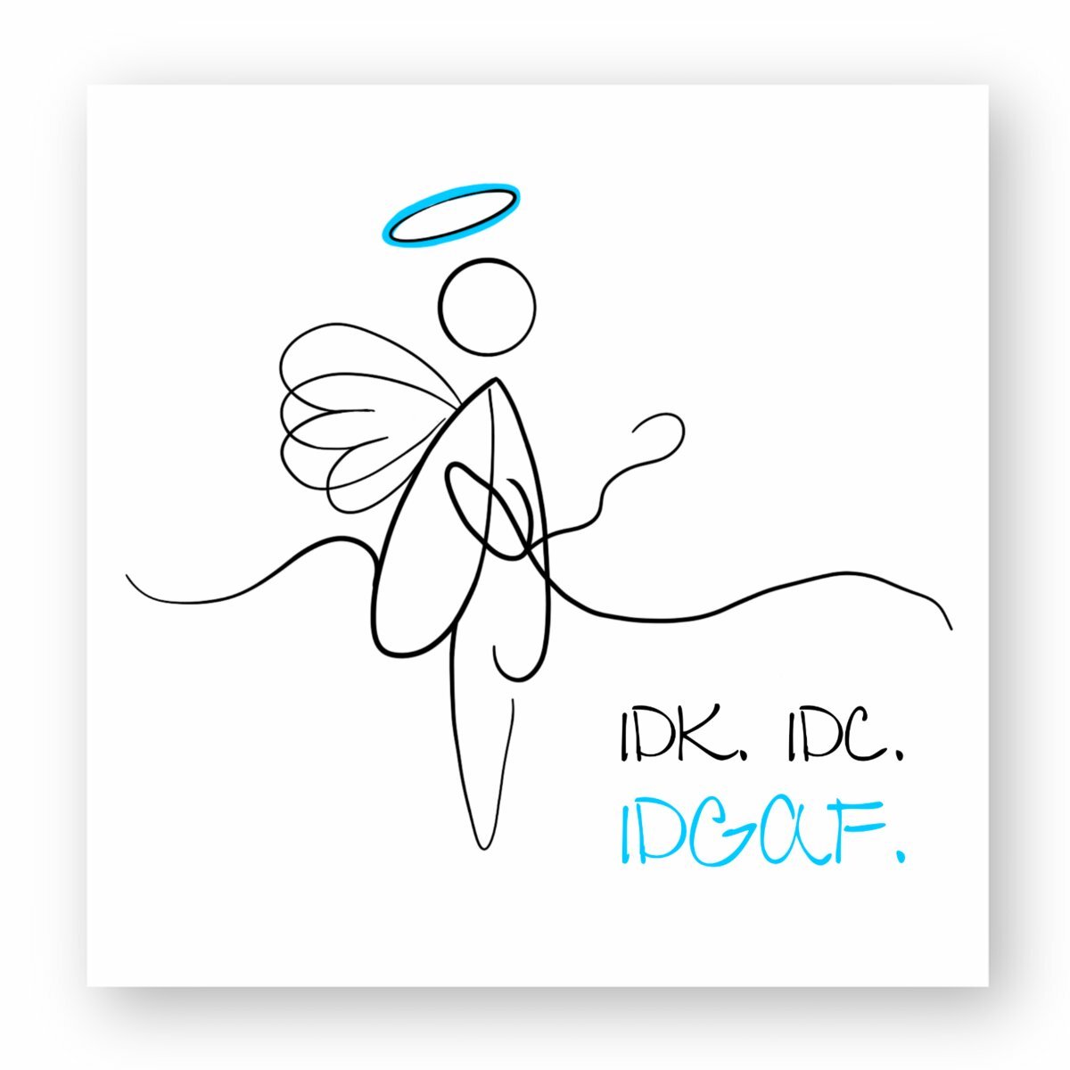 No Shit Shirts - Sticker: IDK. IDC. IDGAF. - Society & Patriarchy - basic