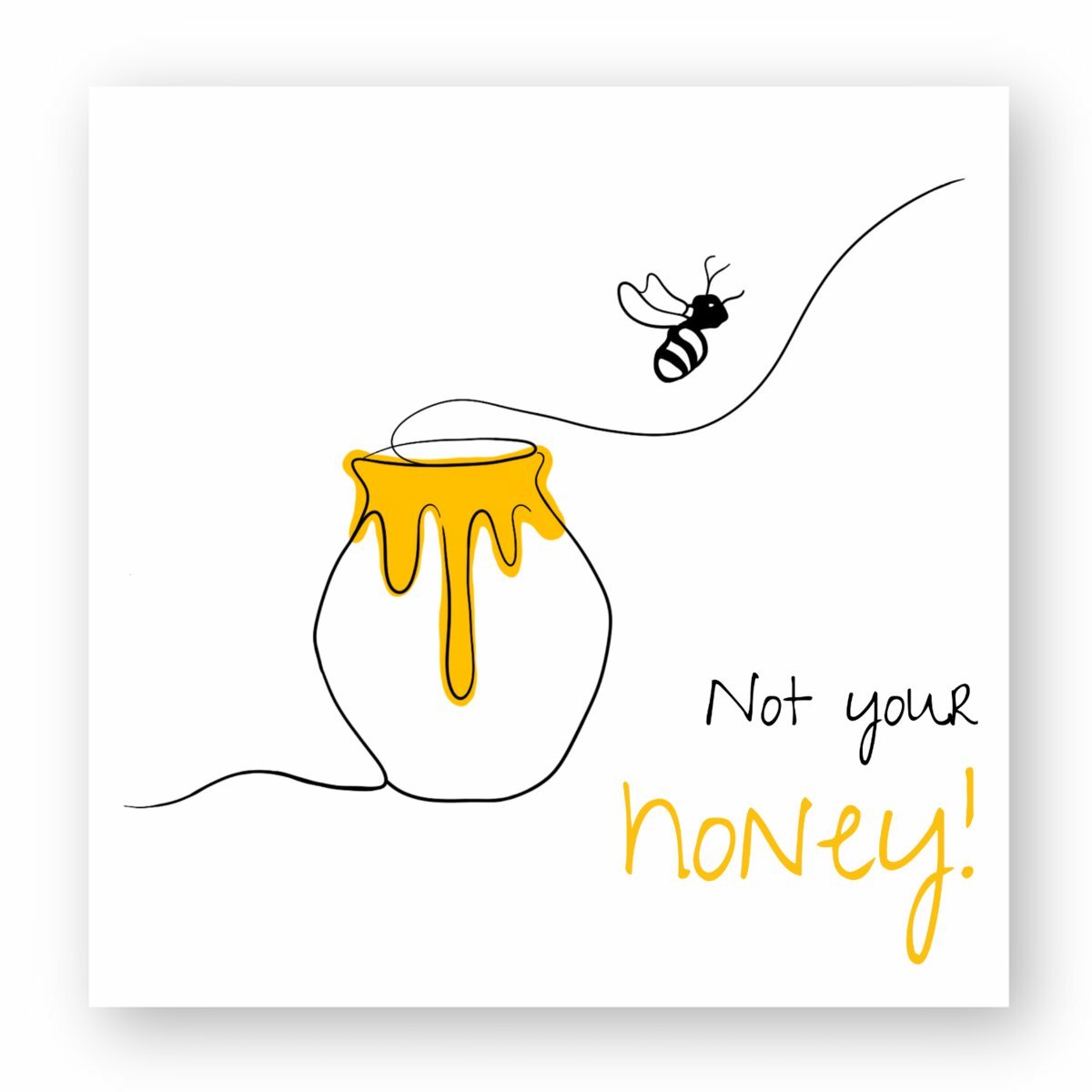 No Shit Shirts - Sticker: Not your honey - Body & Autonomy & Sexism - basic