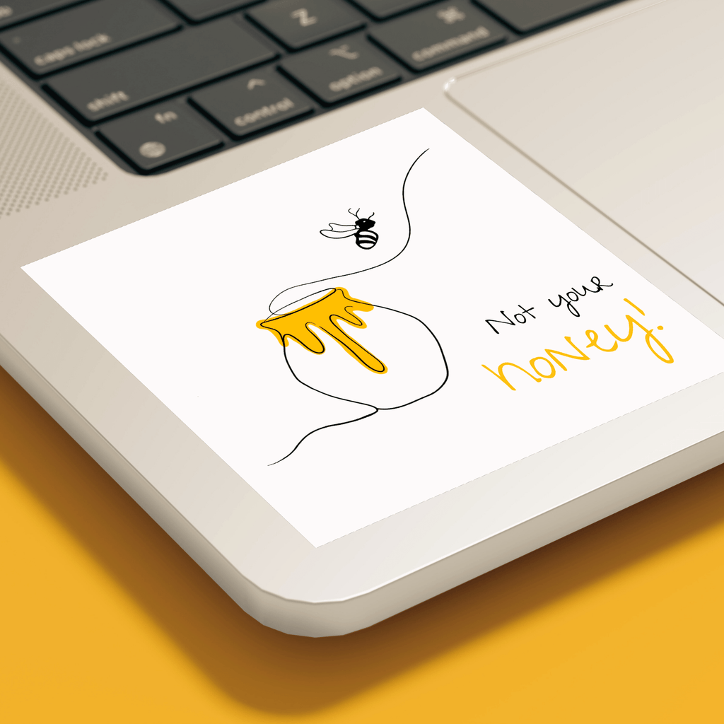 No Shit Shirts - Sticker: Not your honey - Body & Autonomy & Sexism - basic