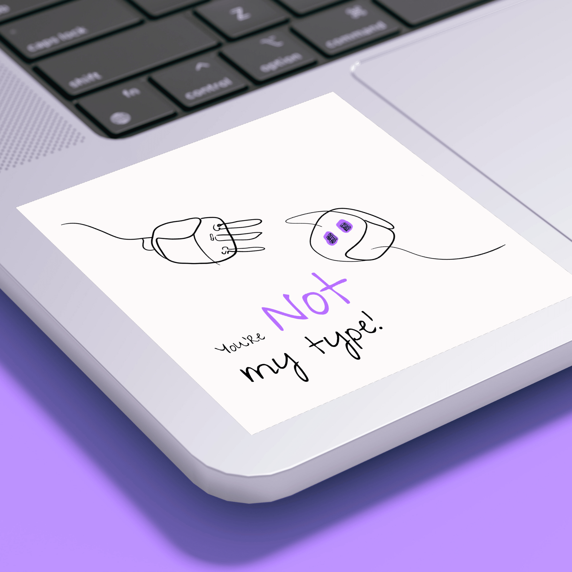 No Shit Shirts - Sticker: Your not my type - Body & Autonomy & Sexism - basic