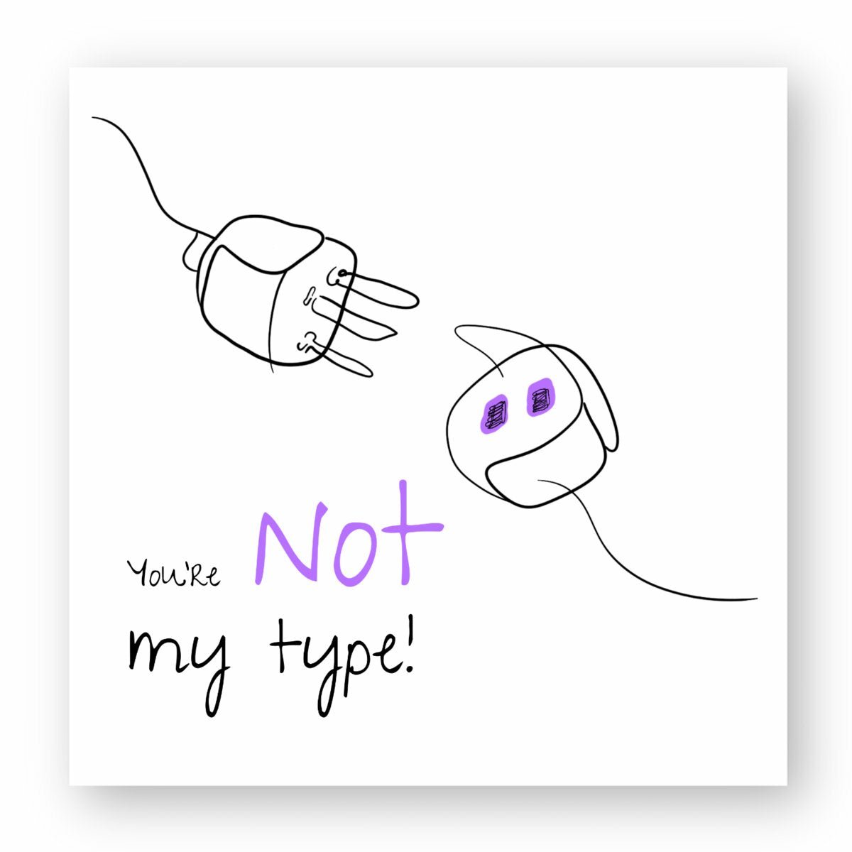 No Shit Shirts - Sticker: Your not my type - Body & Autonomy & Sexism - basic