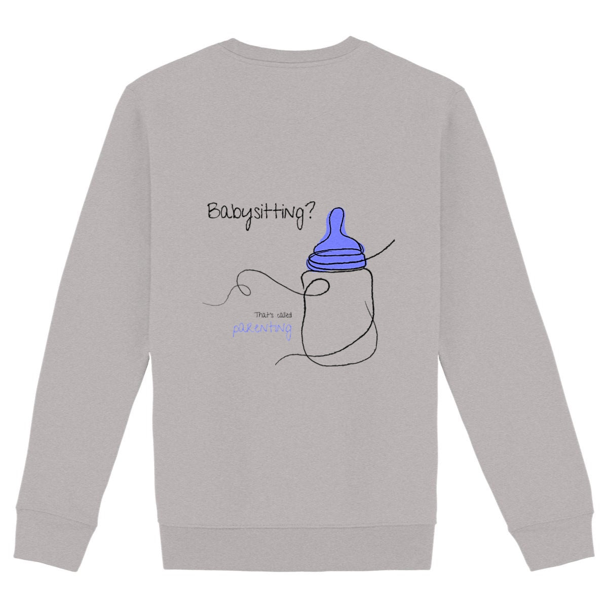 No Shit Shirts - Sweatshirt (Backprint): Babysitting? That’s called parenting! - Gender Roles - basic