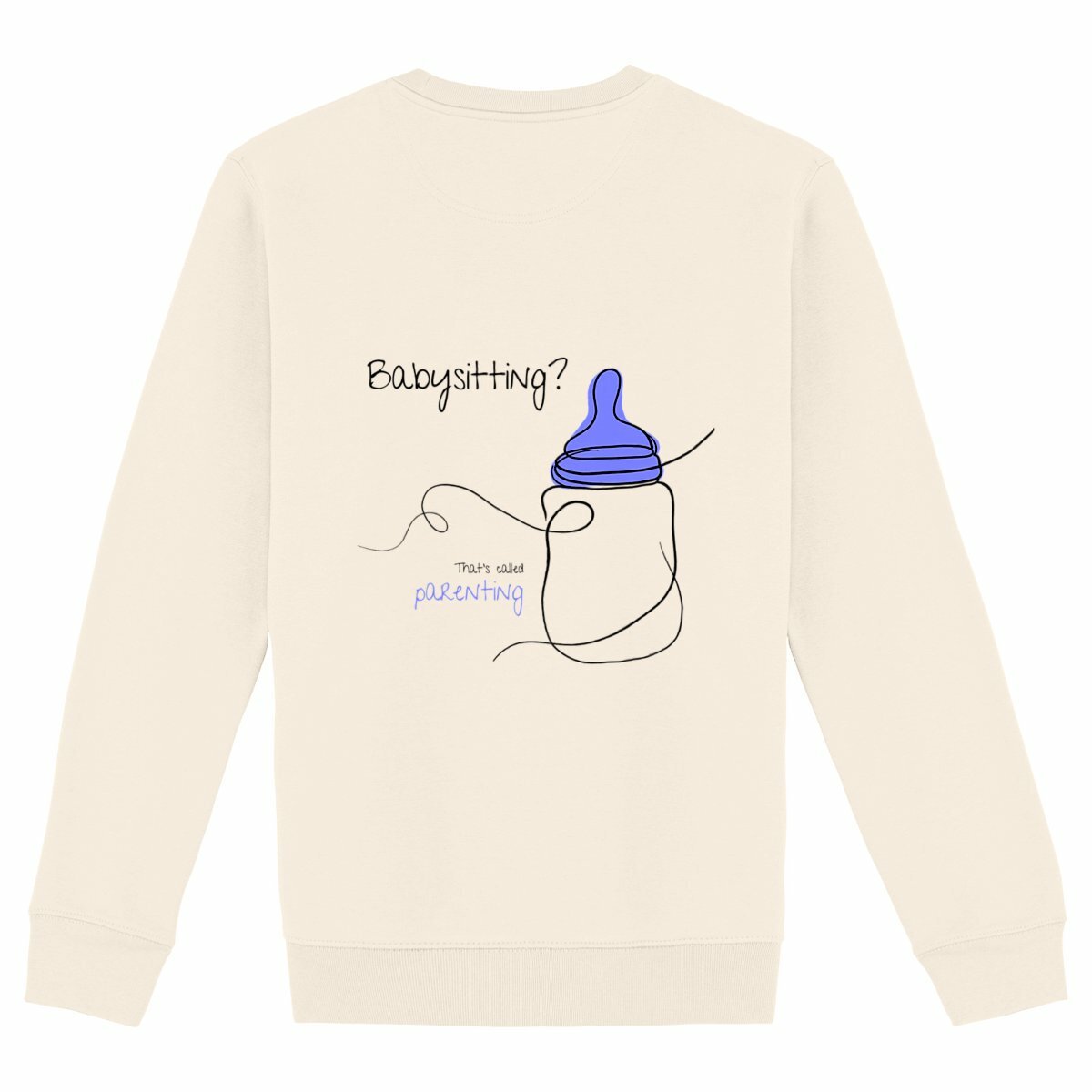 No Shit Shirts - Sweatshirt (Backprint): Babysitting? That’s called parenting! - Gender Roles - basic