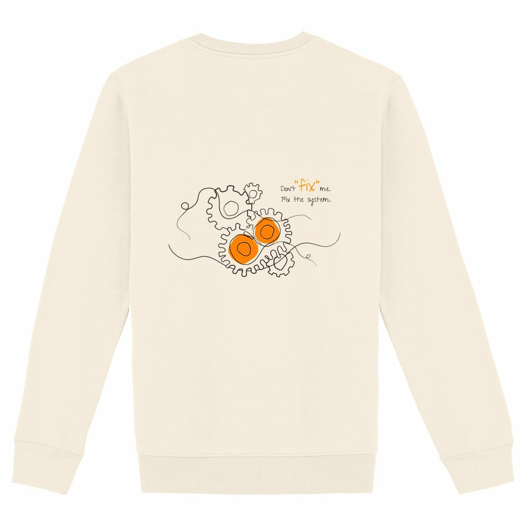 No Shit Shirts - Sweatshirt (Backprint): Don’t “fix” me. Fix the system. - Society & Patriarchy - basic