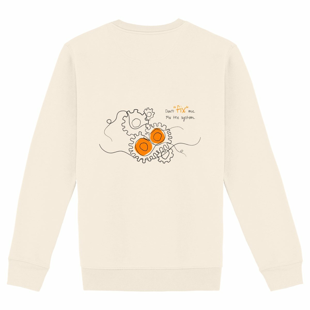 No Shit Shirts - Sweatshirt (Backprint): Don’t “fix” me. Fix the system. - Society & Patriarchy - basic