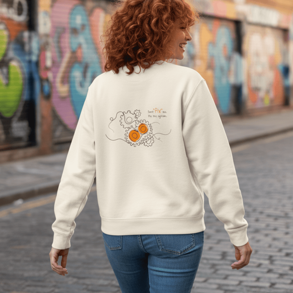 No Shit Shirts - Sweatshirt (Backprint): Don’t “fix” me. Fix the system. - Society & Patriarchy - basic