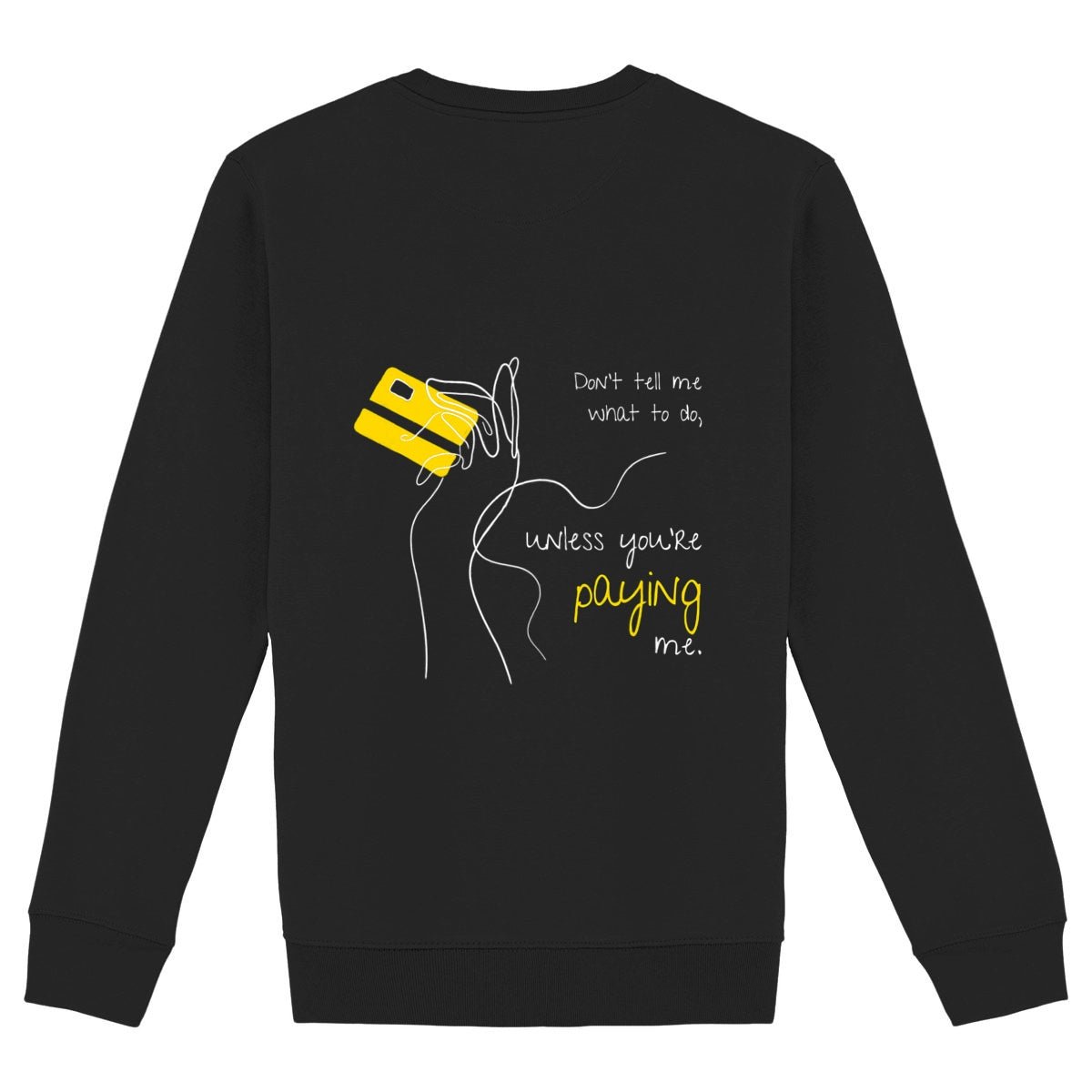 No Shit Shirts - Sweatshirt (Backprint): Don’t tell me what to do, unless you’re paying me - Mansplaining - basic