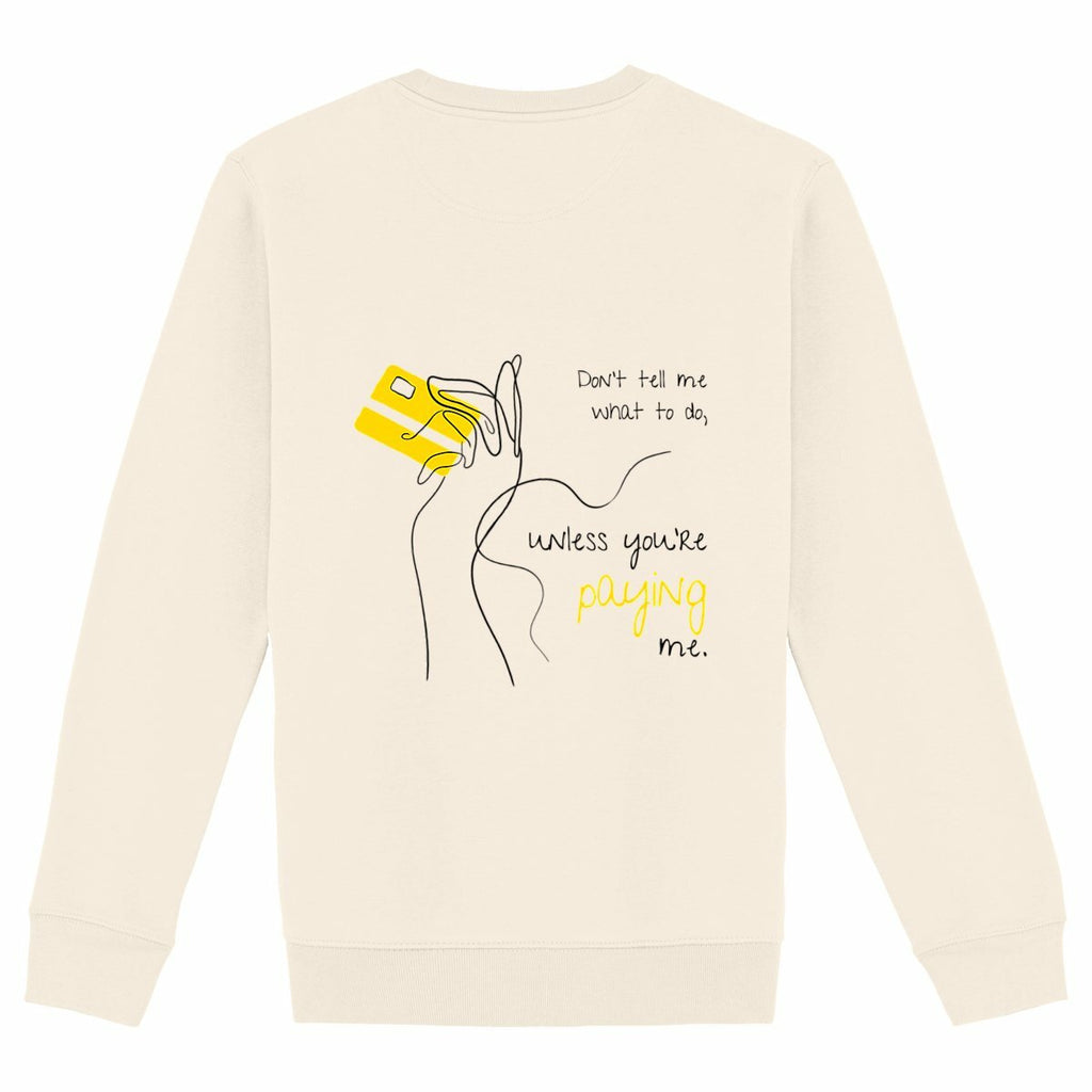 No Shit Shirts - Sweatshirt (Backprint): Don’t tell me what to do, unless you’re paying me - Mansplaining - basic